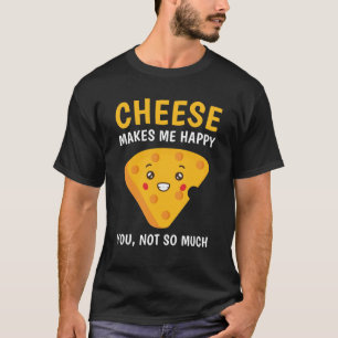 Käse macht mich glücklich, nicht so sehr T-Shirt
