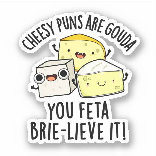 Käse Puns sind Gouda Sie Feta Brie-lieve es Aufkleber (Vorderseite)