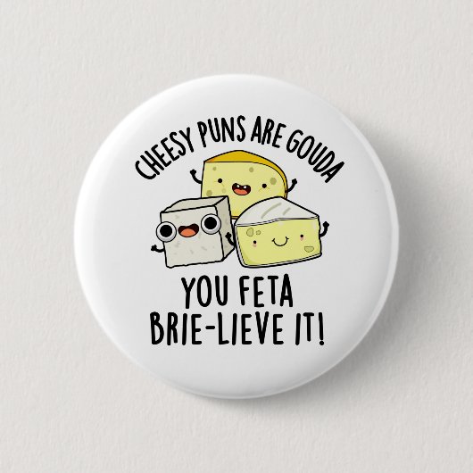 Käse Puns sind Gouda Sie Feta Brie-lieve es Button (Vorderseite)
