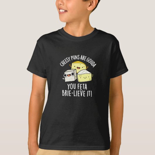 Käse Puns sind Gouda Sie Feta Brie-lieve es T-Shirt (Vorderseite)