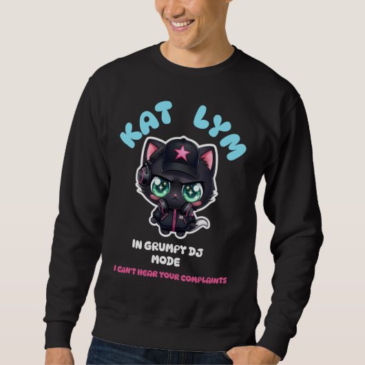 Kat Lym In Grumpy DJ Mode Sweatshirt (Vorderseite)