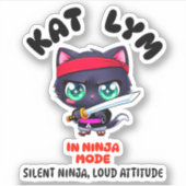 Kat Lym In Ninja Mode Cat Sticker (Vorderseite)