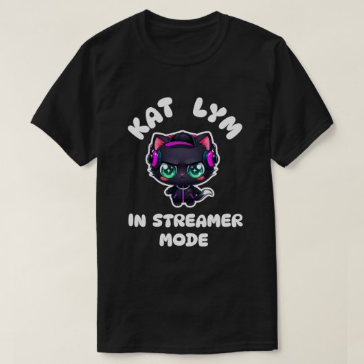 Kat Lym In Streamer Mode T-Shirt (Design vorne)