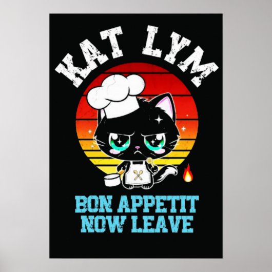 Kat Lym Sarcastic Chef Cat - Bon Appetit Now Leave Poster (Vorne)