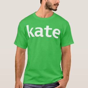 Kate Minimal Vorname Typografie Weißer Text T-Shirt