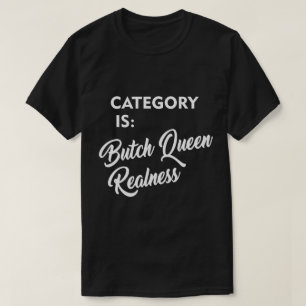 KATEGORIE IST… TYP-KÖNIGINREALNESS T-Shirt