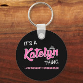 Katelyn, was du nicht verstehen würdest schlüsselanhänger (Vorderseite)
