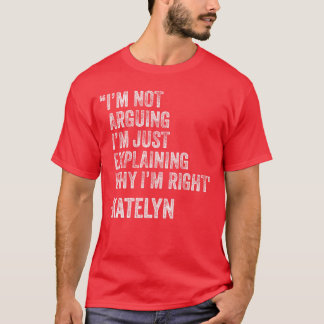 Katelyn Zitat Lustiger Geburtstag Benutzerdefinier T-Shirt