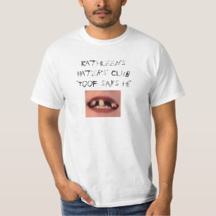 Kathleen's Haters' Club Toof T - Shirt (Made by Me
