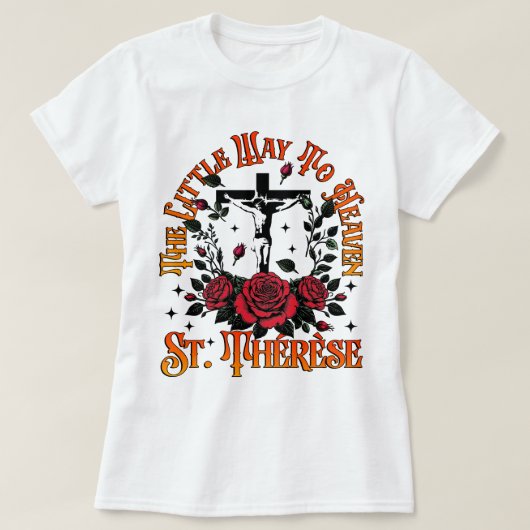 Katholik Der kleine Weg zum Himmel St. Therese T-Shirt (Design vorne)