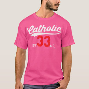 Katholik seit 33 Ad Crucifix Jesus Eucharist Messe T-Shirt