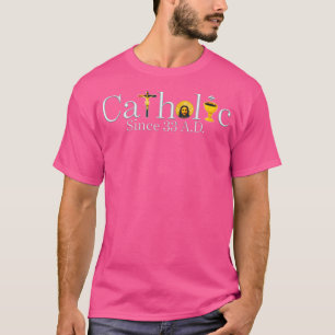 Katholik seit 33 n.Chr. Jesus kreuzen Christlich T-Shirt