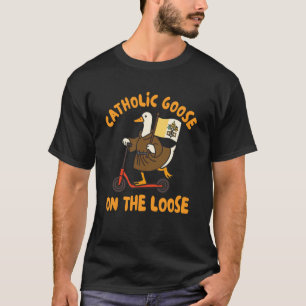 Katholische Gans auf freiem Fuß Alberne Gans Katho T-Shirt