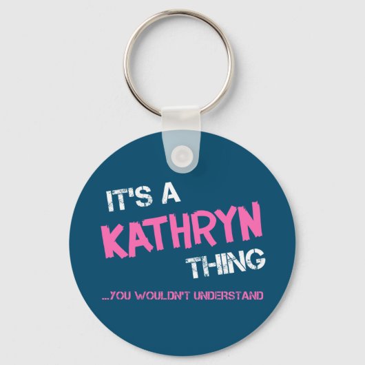 Kathryn, was du nicht verstehen würdest schlüsselanhänger (Vorderseite)