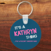 Kathryn, was du nicht verstehen würdest schlüsselanhänger (Vorderseite)