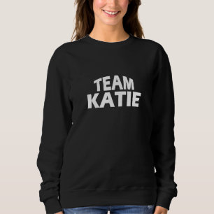 Katie ist der Name - Funny Team Katie Sweatshirt