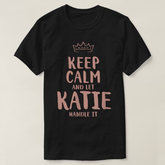 Katie Keep Calm Personalized Name Friends Funny Bu T-Shirt (Design vorne)