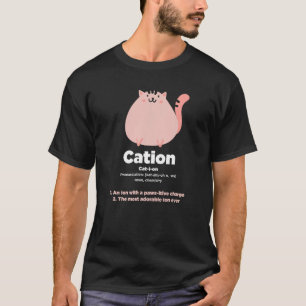 Kation - Lustige Katze Ion Wissenschaft Wortspiel T-Shirt