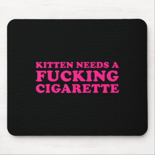 Kätzchen braucht eine Zigarette lustiger Katzenwit Mousepad