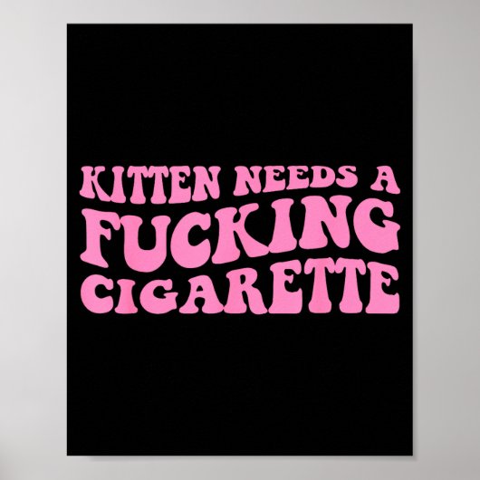 Kätzchen braucht eine Zigarette lustiger Katzenwit Poster (Vorne)