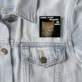 Kätzchen "TYP, STOPP BLOWIN' MY MIND" Schaltfläche Button (Beispiel)