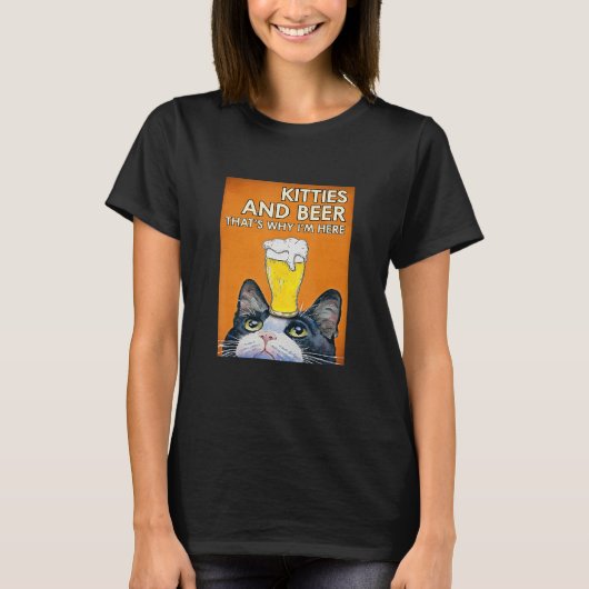 Kätzchen und Bier deshalb bin ich hier Katzenbär T-Shirt (Vorderseite)