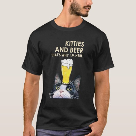 Kätzchen und Bier deshalb bin ich hier Niedliche K T-Shirt (Vorderseite)