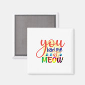 Katze Art, die du mir in der Zwischenzeit hattest Magnet (Vorderseite/Rückseite)