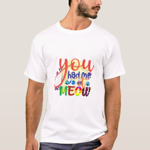 Katze Art, die du mir in der Zwischenzeit hattest T-Shirt