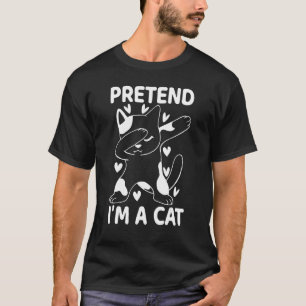Katze Besitzer Katze Ich tue so, als wäre ich eine T-Shirt