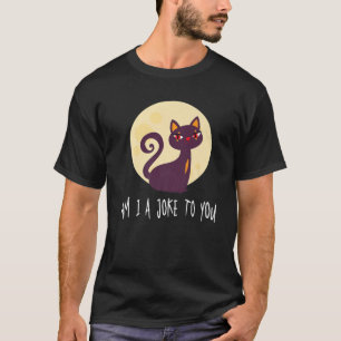 Katze - Bin ich ein Witz für dich? - Clown - Mond  T-Shirt