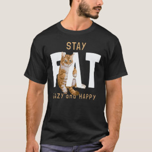 Katze Bleib Fett Faul Und Glücklich Vintage Memes T-Shirt