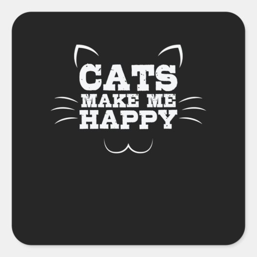 Katze "Cats Make Me Happy" Quadratischer Aufkleber (Vorderseite)