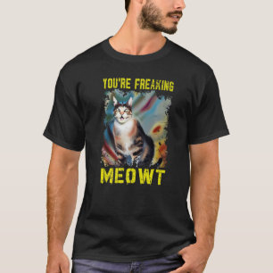 Katze, die du freakst Meowt Vintag Cat Meow Meme T-Shirt