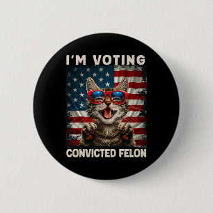 Katze, die ich für einen verurteilten Felon stimme Button