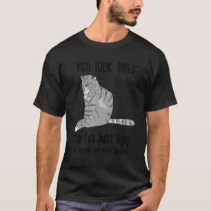 Katze Du siehst müde aus Nein Ich bin einfach häss T-Shirt