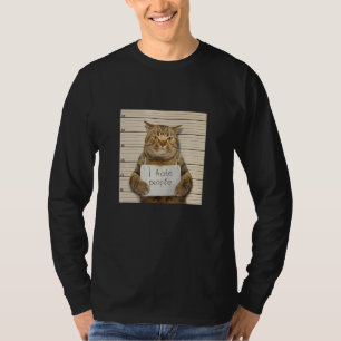 Katze erschüttert ich Hass Leute Katzenbesitzer Ka T-Shirt