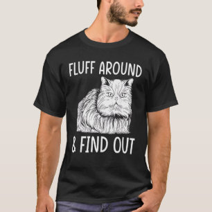 Katze Erwachsene Humor Katzen Fluff umher und find T-Shirt