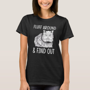 Katze Erwachsene Humor Katzen Fluff umher und find T-Shirt