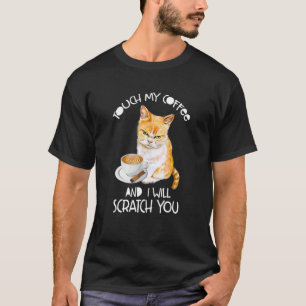 Katze Fass Meinen Kaffee An Und Ich Werde Dich Kra T-Shirt