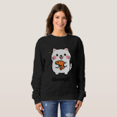Katze & Garnelen Meme Sarkasmus Lustiger Humor Foo Sweatshirt (Vorne ganz)