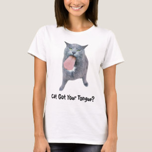 Katze Got deine Zunge? T - Shirt