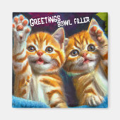 Katze | Greetings Bowl Filler Funny Kitten Kühlsch Magnet (Vorne)