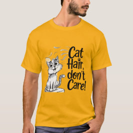 "Katze Haare, keine Katzen-Liebhaber kümmern!" T-Shirt