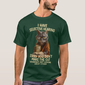 Katze hat selektives Gehör, du hast den Schnitt ni T-Shirt