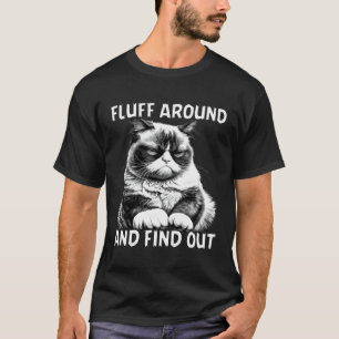 Katze Humor Fluff herum und herausfinden T-Shirt