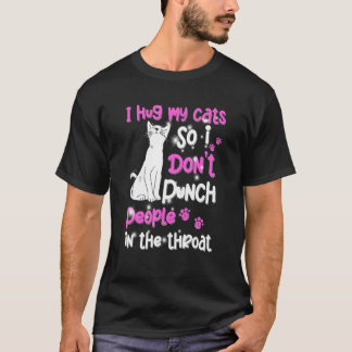 Katze I Umarme meine Katze, damit ich nicht Mensch T-Shirt