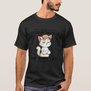 Katze Ich dulde nicht immer dumme Menschen T-Shirt