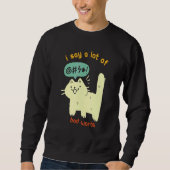 Katze, ich sage eine Menge schlechter Worte Sarcas Sweatshirt (Vorderseite)