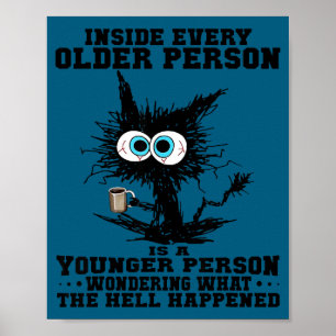 Katze in jeder älteren Person ist eine jüngere Per Poster